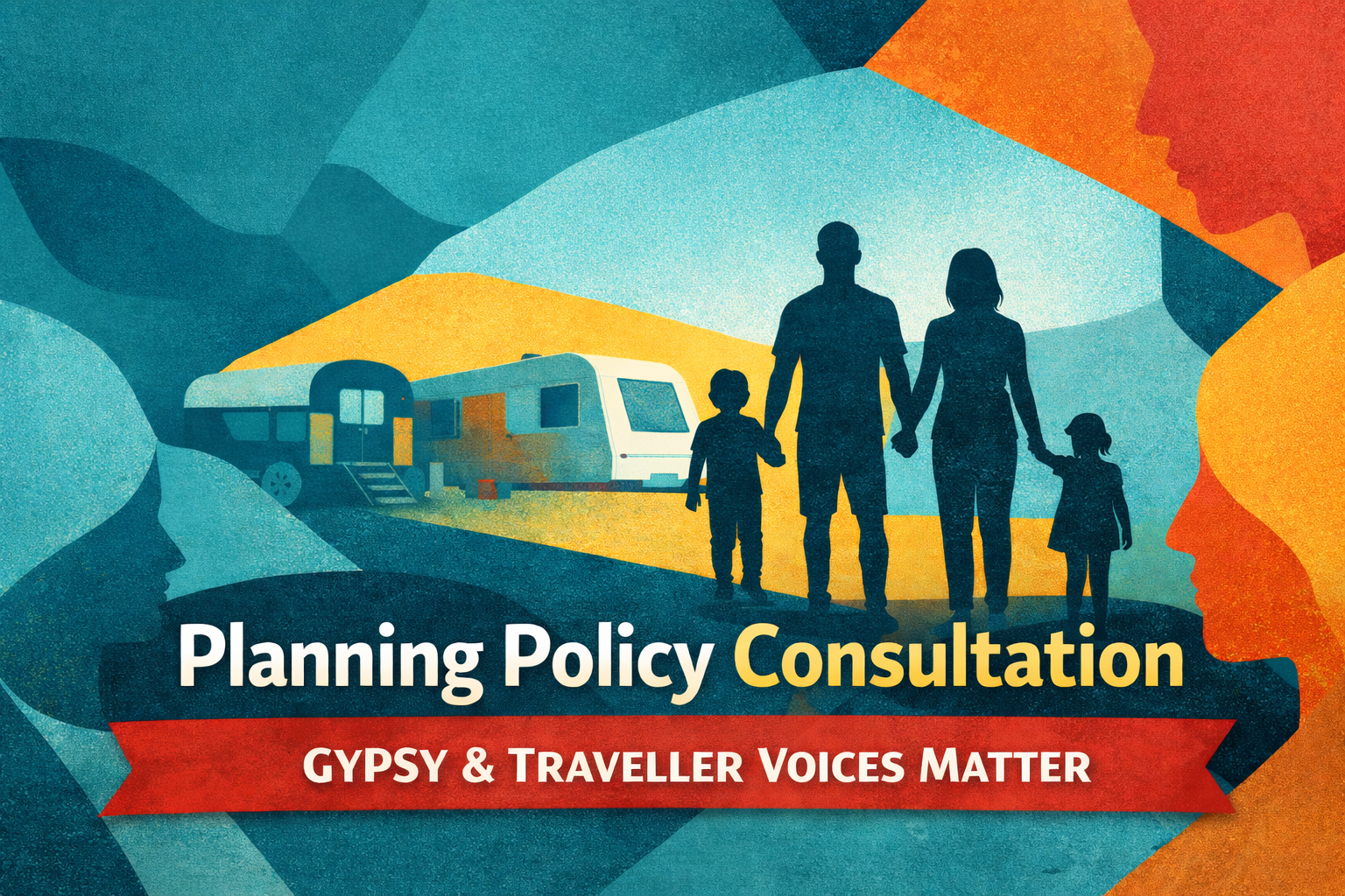 Planning Policy is Being Rewritten. Gypsy & Traveller Voices Must Be Heard.